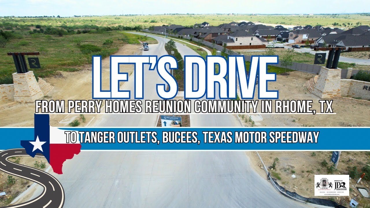 Perry Homes Reunion Drive to | Tanger Outlets | Buc-ee's | Texas Motor Speedway.