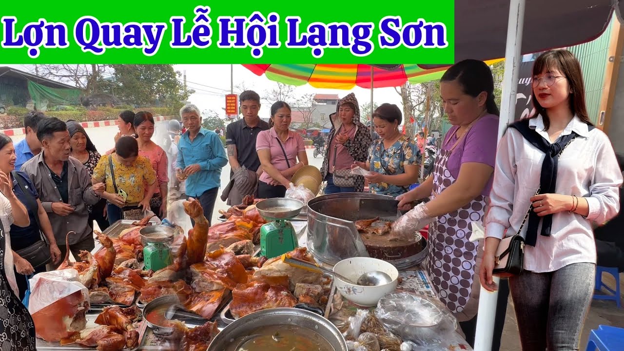 VƯỢT 70KM LÊN LẠNG SƠN MUA ĐẶC SẢN LỢN QUAY VỊT QUAY NỔI TIẾNG CHỢ THẤT KHÊ Ở LỄ HỘI BỦNG KHAM