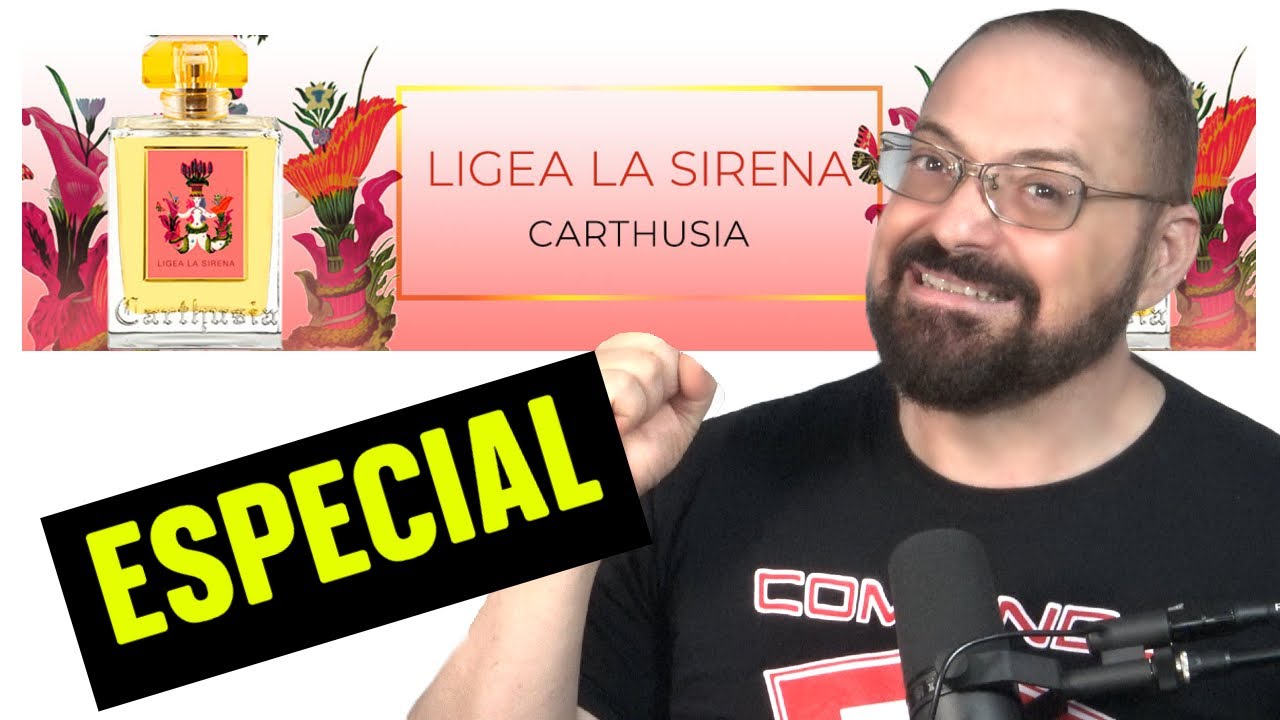 ESTE PERFUME TE LA VA A LIAR PARDA LIGEA LA SIRENA DE CARTHUSIA