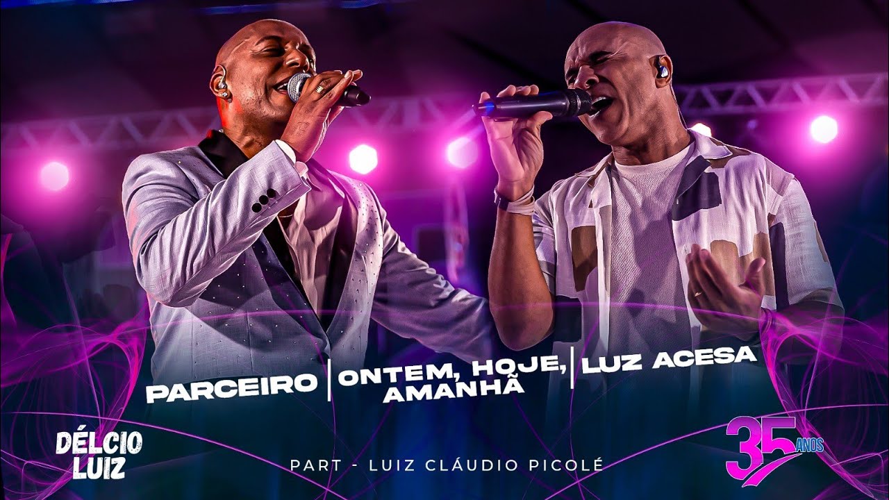 D&eacute;lcio Luiz, Picol&eacute; - Parceiro / Ontem, Hoje e Amanh&atilde; / Luz Acesa (AUDIOVISUAL 35 anos - Ao Vivo)