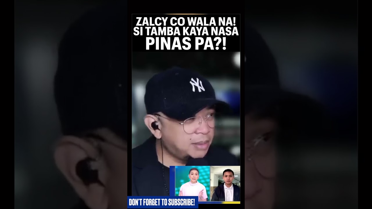 ZALCY CO WALA NA! SI TAMBA KAYA NASA PINAS PA?!