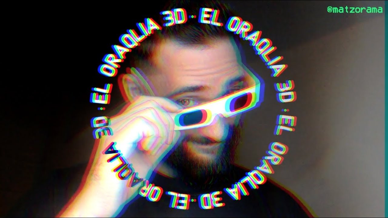 E L   O R A Q L I A   3 D  con Matzorama