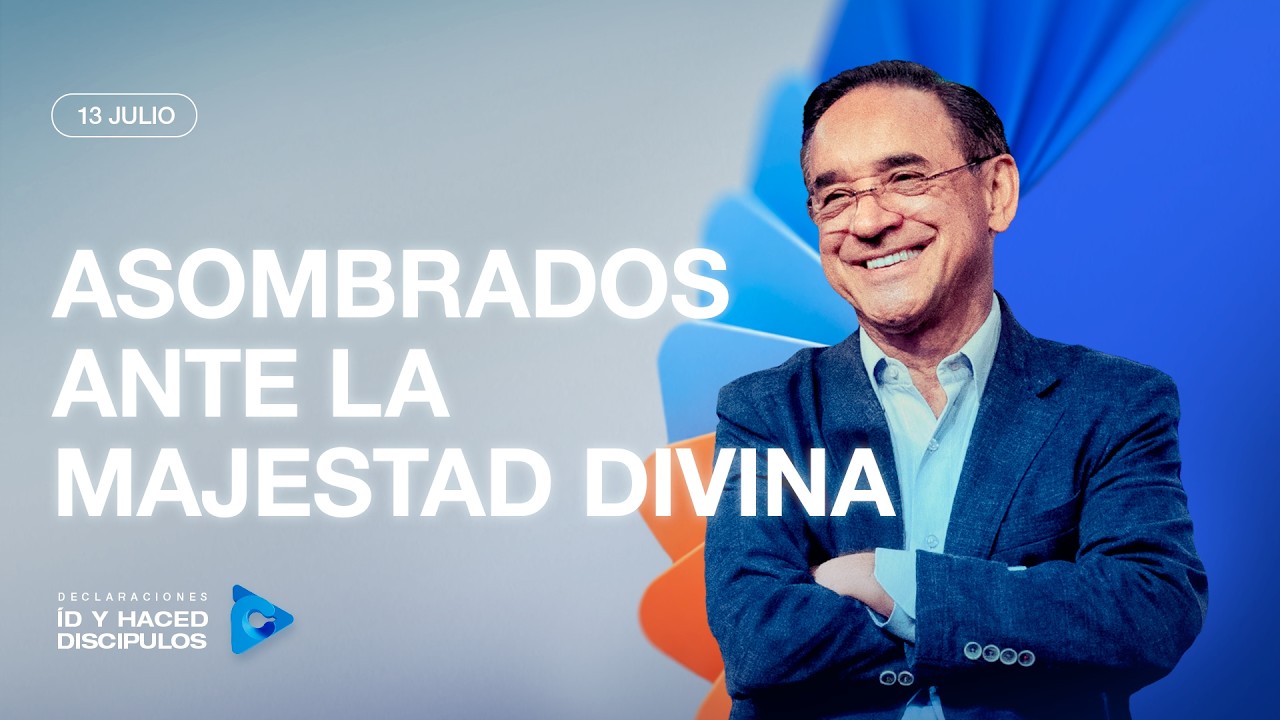 Declaraci&oacute;n del d&iacute;a - Asombrados ante la majestad divina - 13 Julio 2026
