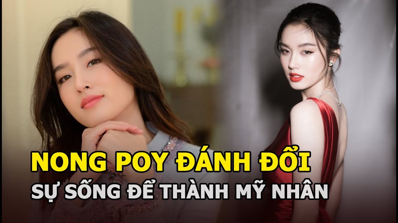 Nong Poy: Chán ghét thân hình con trai, chấp nhận đánh đổi sự sống để thành mỹ nhân chuyển giới