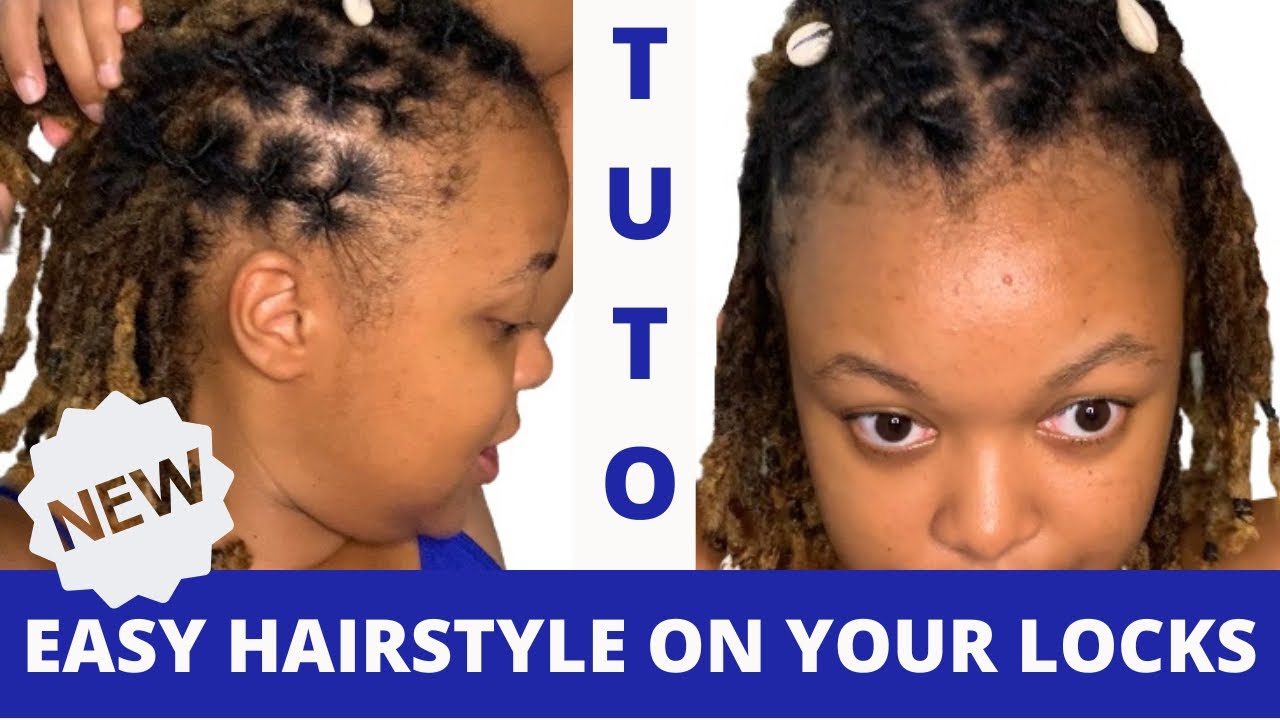 LOCKS : COIFFURE FACILE POUR DÉBUTANTS - EASY HAIRSTYLE FOR YOUR LOCS