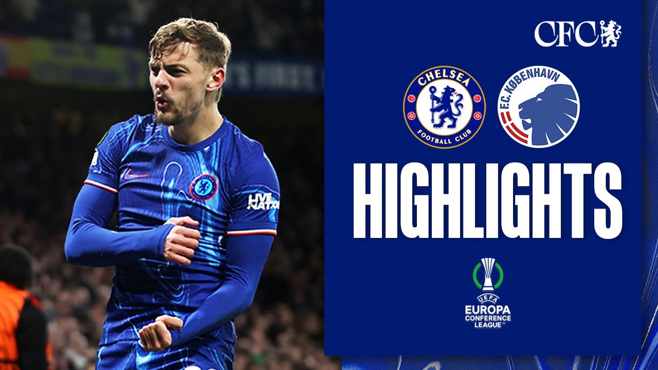 Chelsea 1-0 Copenhagen (3-1 AGG) | HIGHLIGHTS | UEFA Europa Conference League 24/25