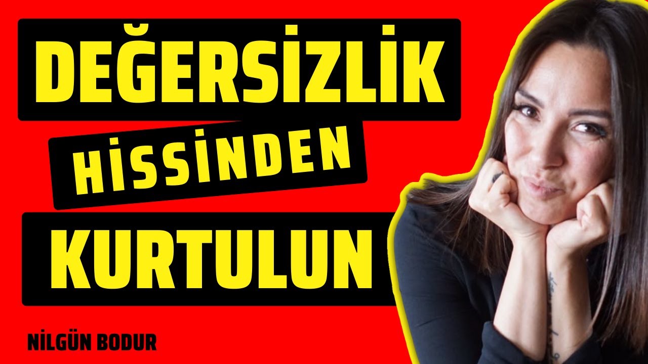 ONAYLANMA İHTİYACI VE DEĞERSİZLİK İLİŞKİSİ - Nilgün BODUR ⎮ Kişisel Gelişim