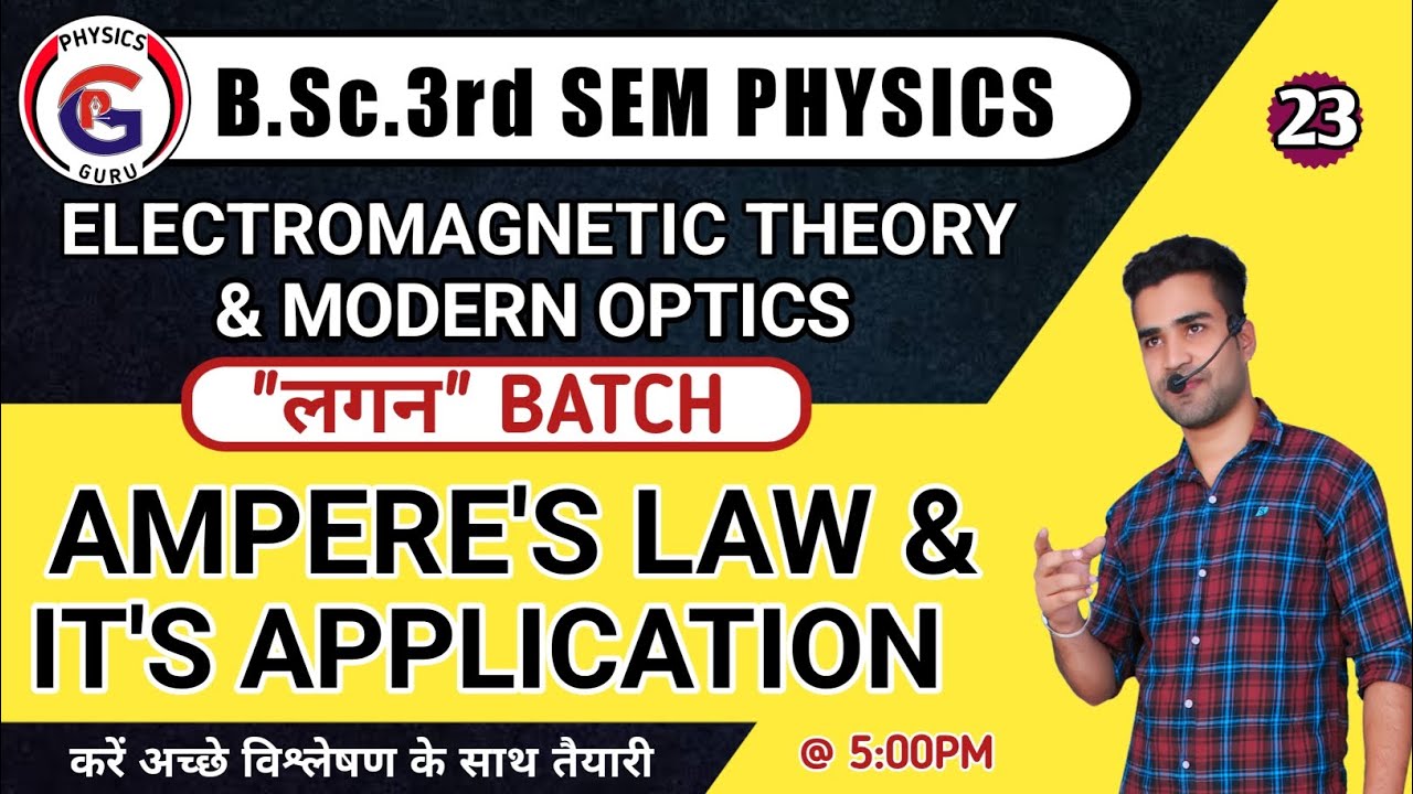 |L23| AMPERE'S LAW & IT'S APPLICATION | ELECTROMAGNETIC THEORY | B.Sc 3rd Sem  PHYSICS