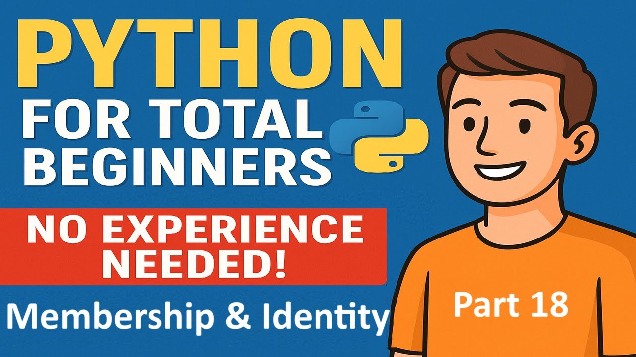 Python for Total Beginners - No Experience Needed ! | Python Course - Part 18