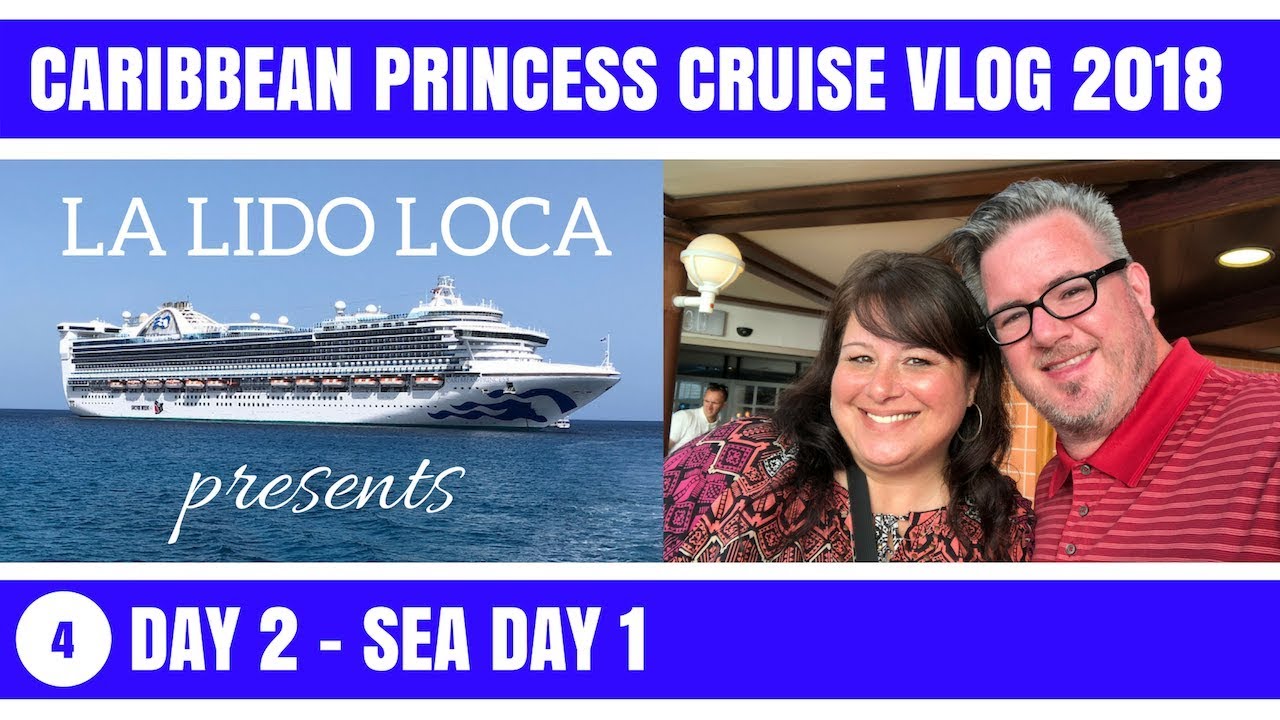 Caribbean Princess Cruise Vlog 2018 - EP 4: Day 2 - Sea Day 1
