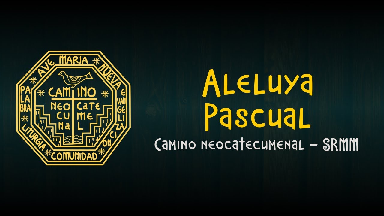 Aleluya Pascual - Camino neocatecumenal SRMM