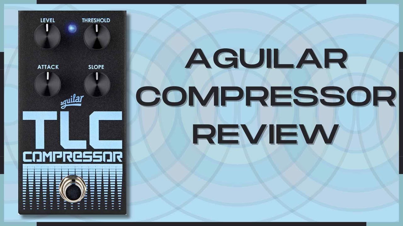 Aguilar TLC Bass Compressor Pedal [Full Review]