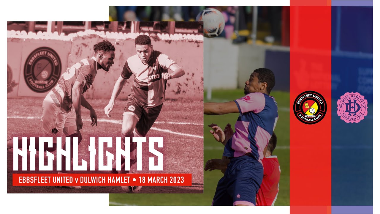 MATCH HIGHLIGHTS | Ebbsfleet United v Dulwich Hamlet | 18.03.2023