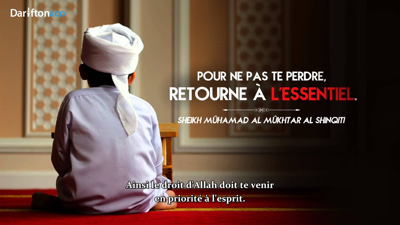 Pour ne pas te perdre, retourne à l'essentiel - Sheikh Mûhamad Al Mûkhtar Al Shinqiti