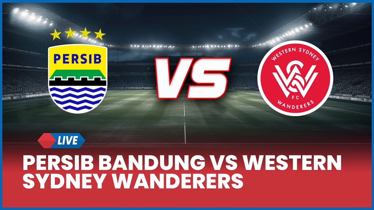 🔴 LIVE LAGA MALAM INI! Persib Bandung VS Western Sydney Wanderers [AI SCORE]