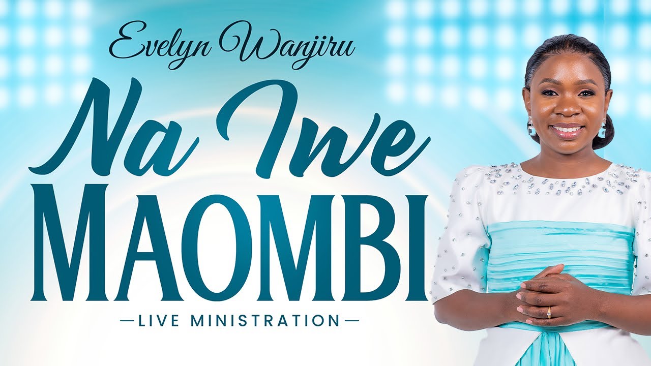 Evelyn Wanjiru -Na iwe Maombi (Ministration) [Live]