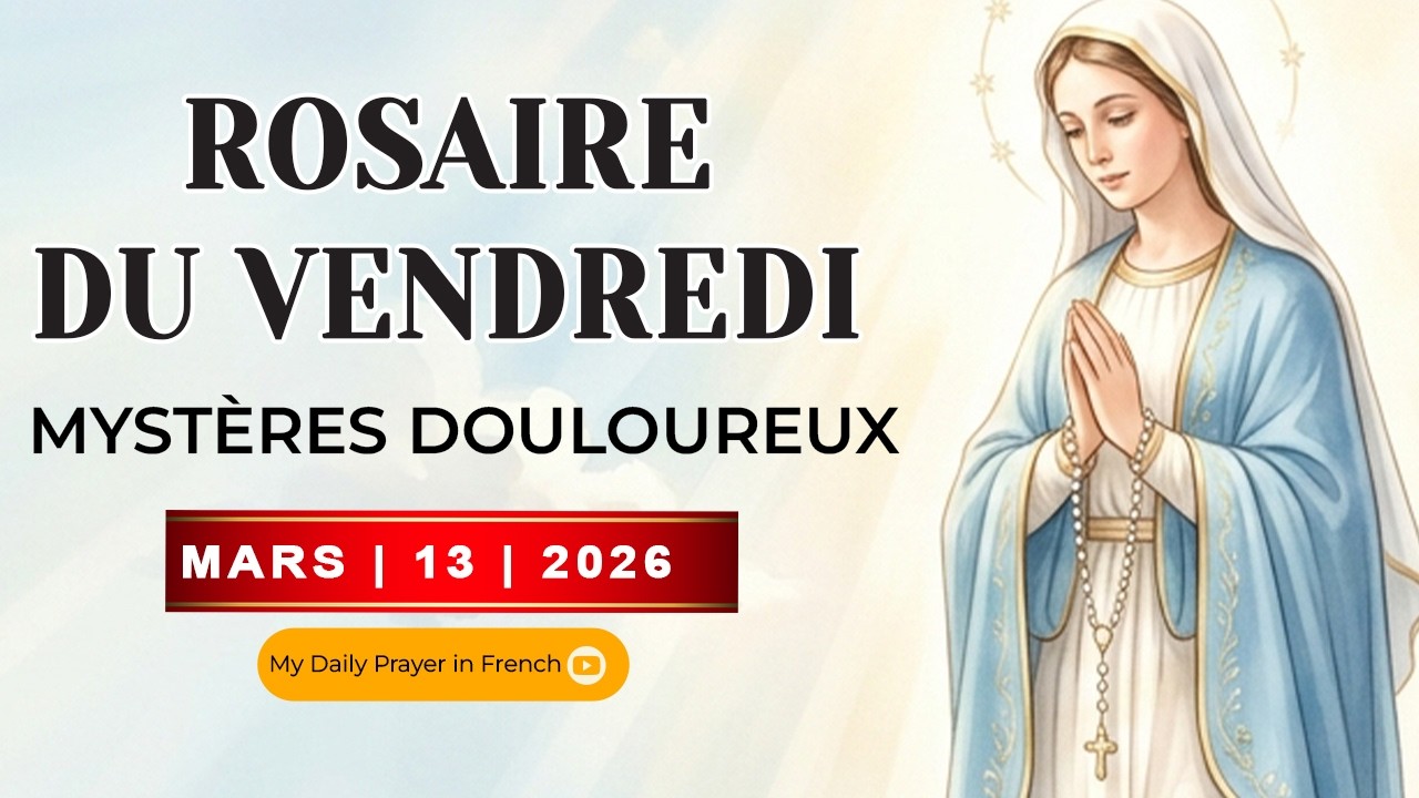 ROSAIRE DE GUÉRISON: MYSTÈRES DOULOUREUX, ROSAIRE DU VENDREDI🌹MARS 13 2026🙏 REPRENEZ LA PRIÈRE