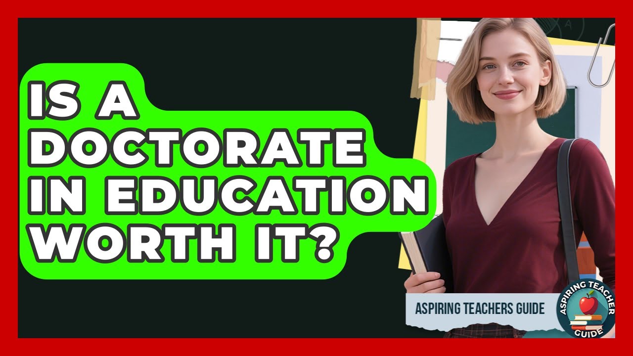 Is A Doctorate In Education Worth It? - Aspiring Teacher Guide