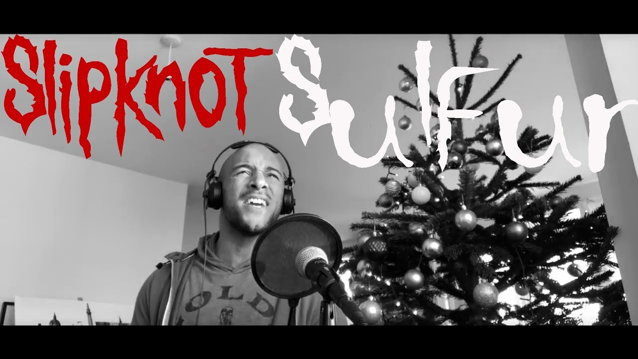 Sulfur - Slipknot (Vocal Cover)