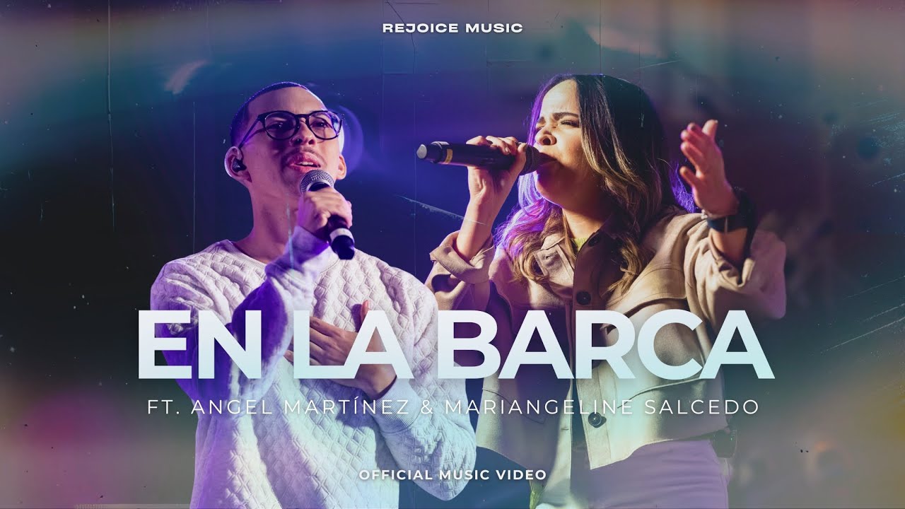 En La Barca (Feat. Angel Martínez & Mariangeline Salcedo) Rejoice Music - En Vivo
