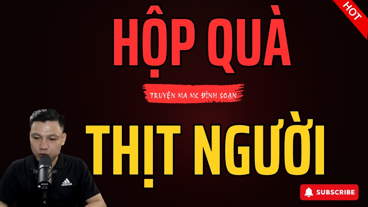 HỘP QUÀ THỊT NGƯỜI – Bí Mật Kinh Hoàng Sau Món Quà Vô Danh |  MC Đình Soạn Diễn Đọc Hãi