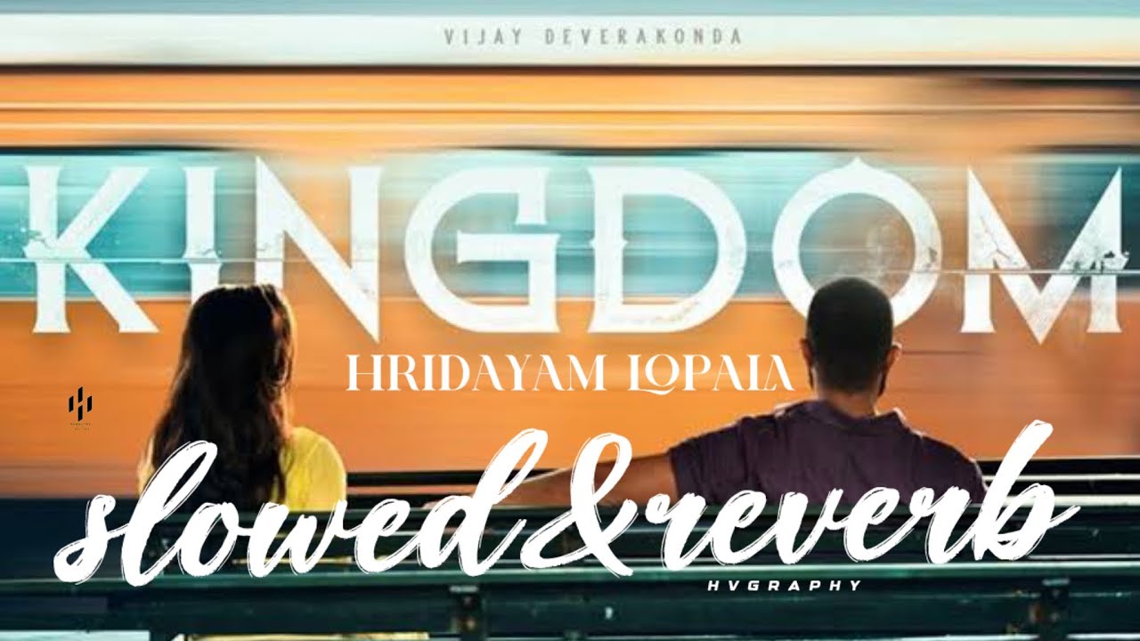 Hridayam lopala slowed and reverb song | Telugu | Kingdom | Vijay devarakonda | Hvgraphy