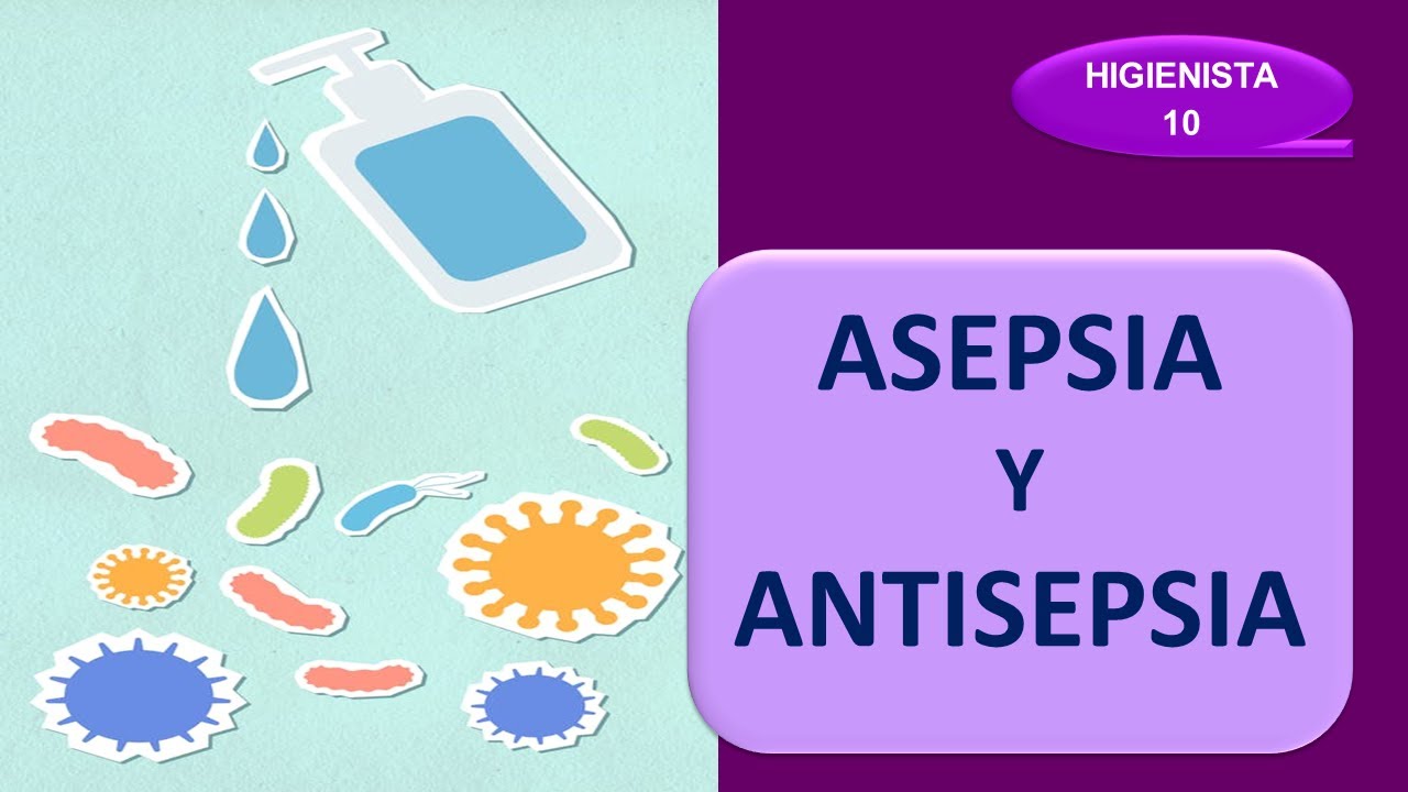 ASEPSIA Y ANTISEPSIA: diferencias entre ambos conceptos.