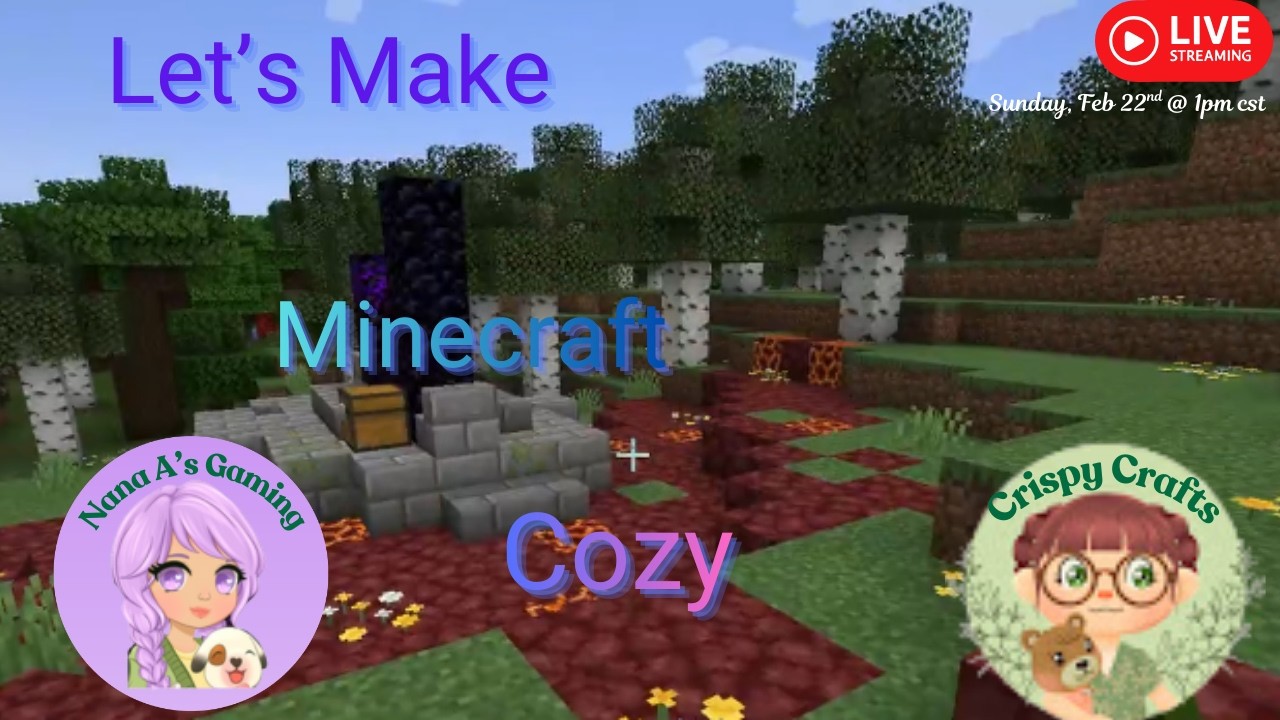 Let's Make Minecraft Cozy With Crispy!  Sunday February 22nd @ 1pm