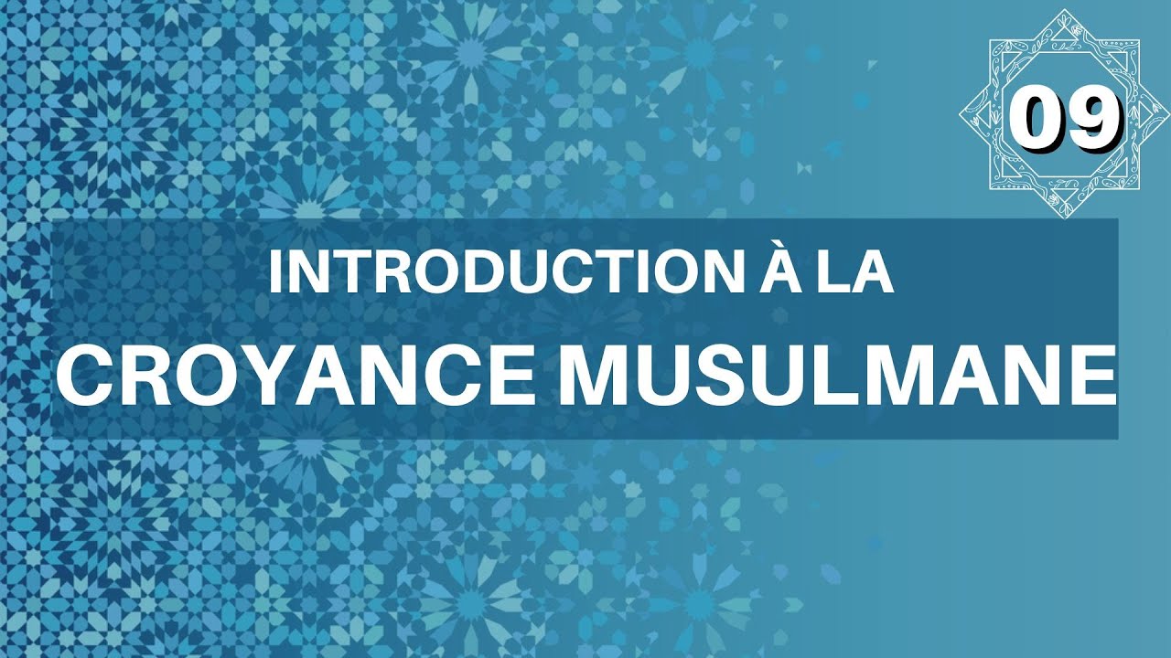 La croyance du musulman (09)