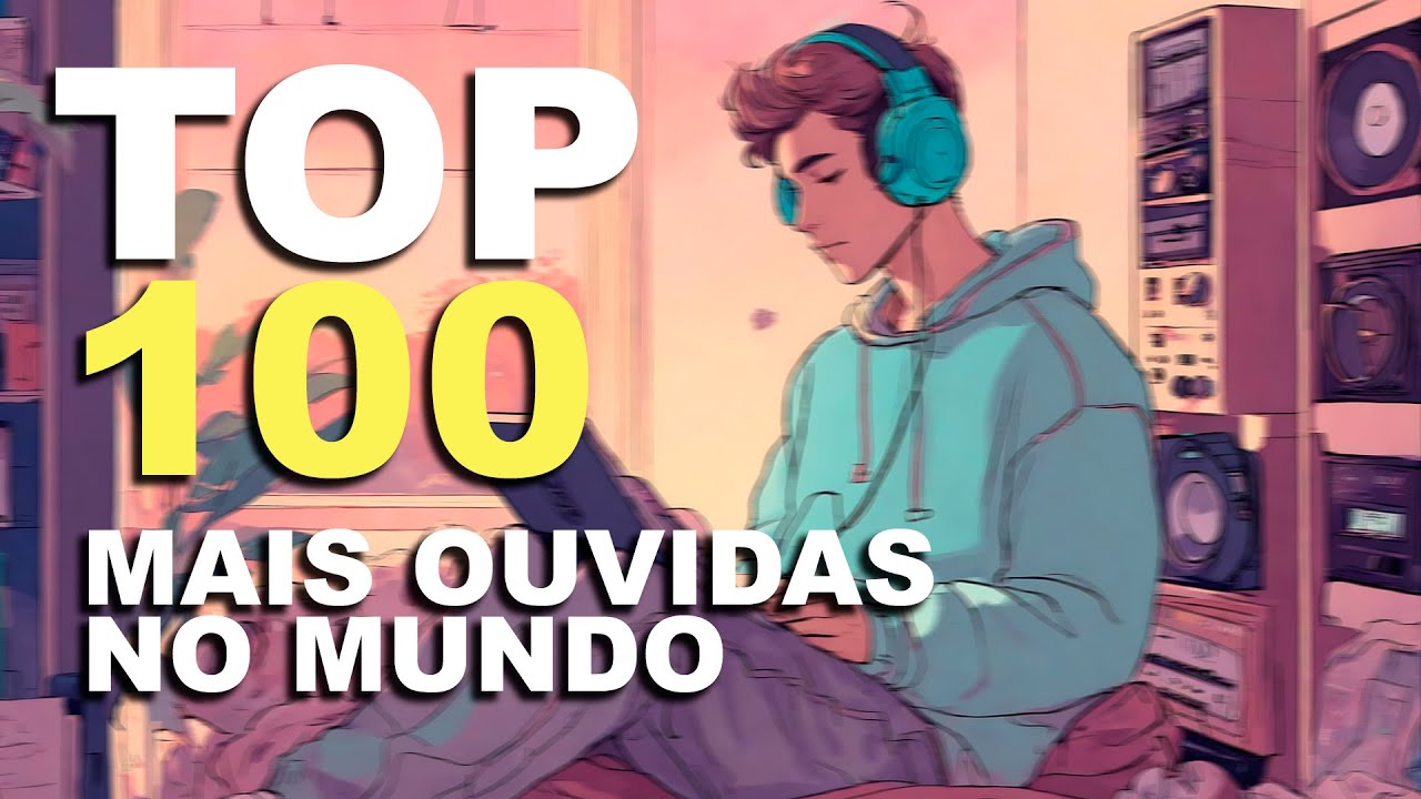 TOP 100 Músicas Mais Ouvidas do Mundo SPOTIFY | Playlist Completa (6 HORAS)