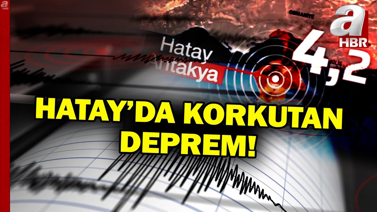 Hatay'da 4,2 B&uuml;y&uuml;kl&uuml;ğ&uuml;nde Deprem! Deprem Uzmanı Ş&uuml;kr&uuml; Ersoy A Haber'de! | A Haber