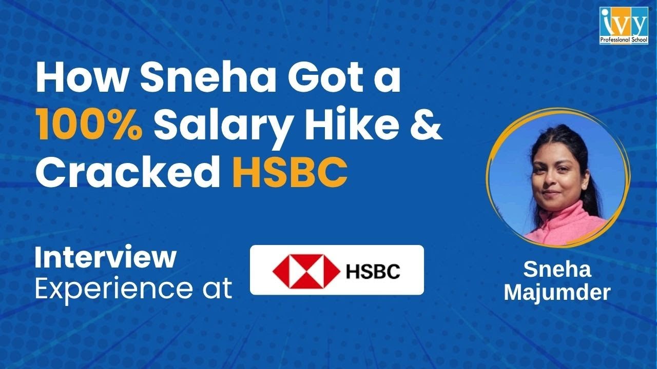 How Sneha Got a 100% Salary Hike & Cracked HSBC | Ivy Pro School Placement Reviews