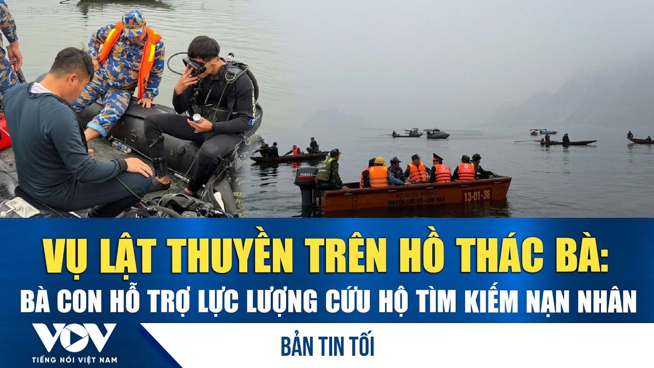 Bản tin tối 22/2: Vụ lật thuyền trên hồ Thác Bà: Bà con hỗ trợ lực lượng cứu hộ tìm kiếm nạn nhân
