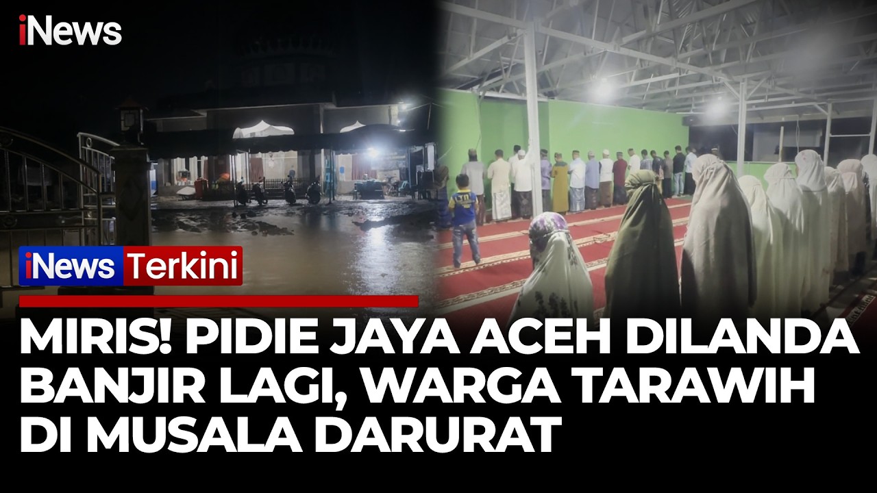 Pidie Jaya Aceh Banjir Lagi! Warga Terpaksa Tarawih di Musala Darurat | iNews Terkini 19/2