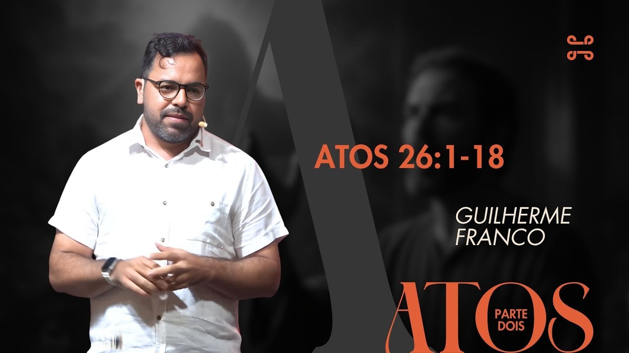 Atos 26:1-18 por Guilherme Franco
