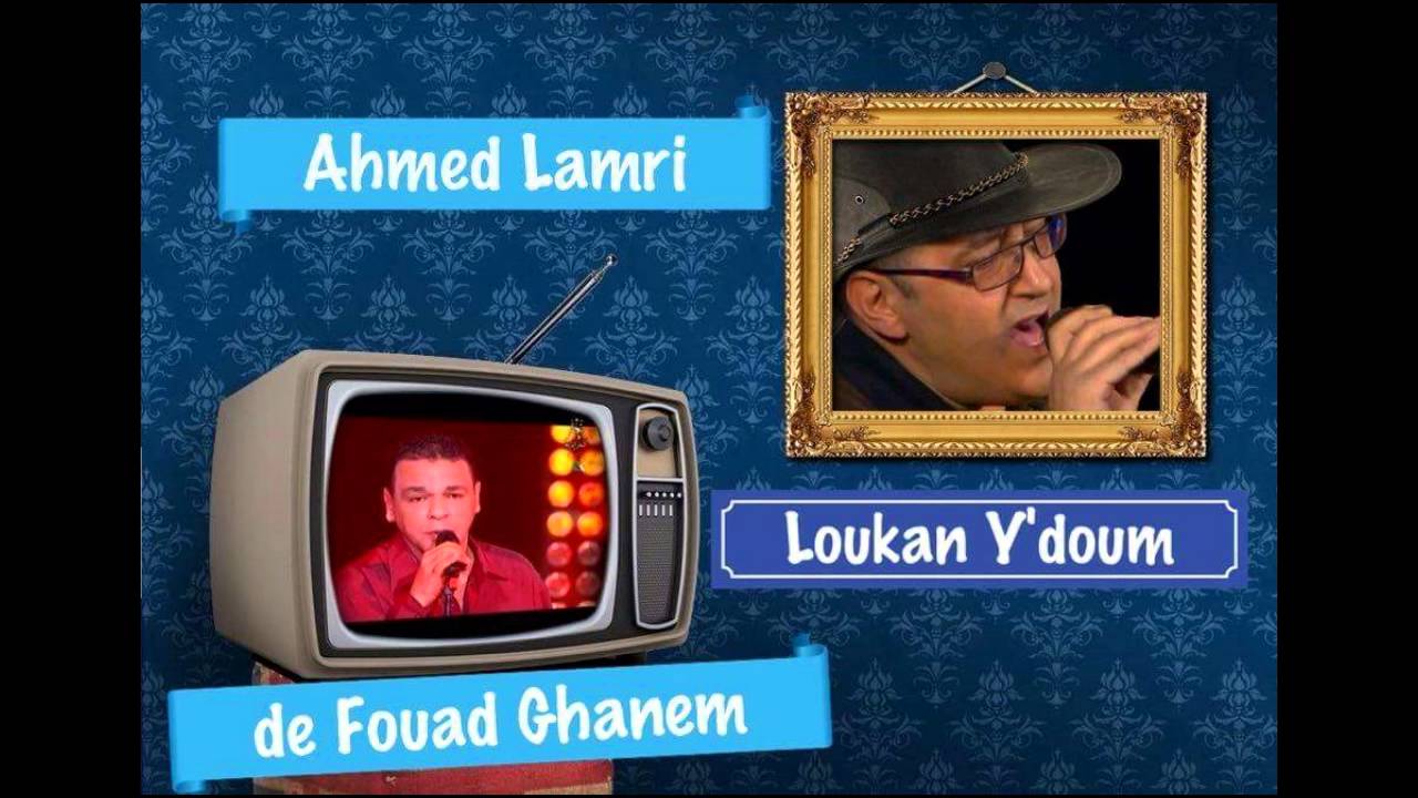 Ahmed Lamri - ( Loukan Y'doum ) - de Fouad Ghanem .