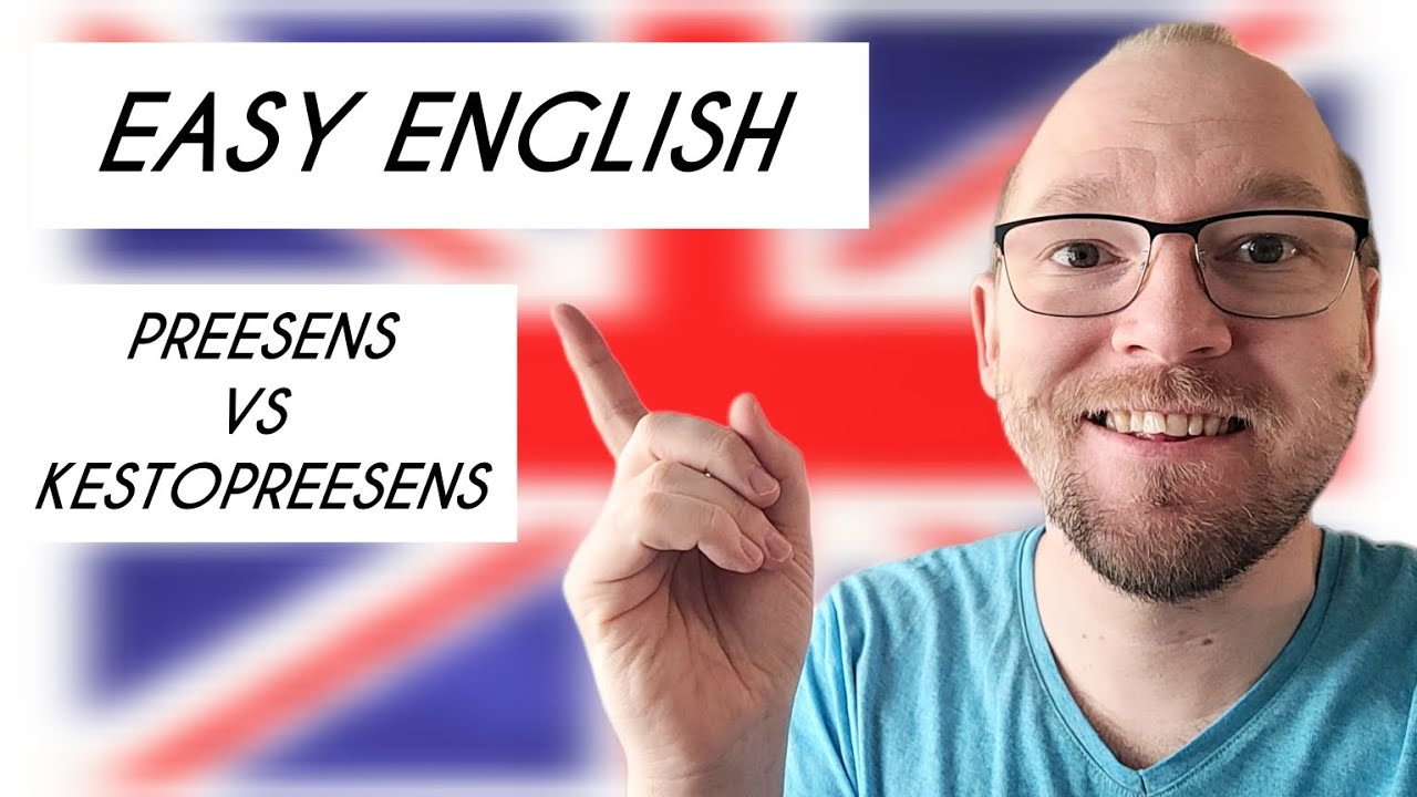 Englannin kielen alkeet: Preesens vs Kestopreesens