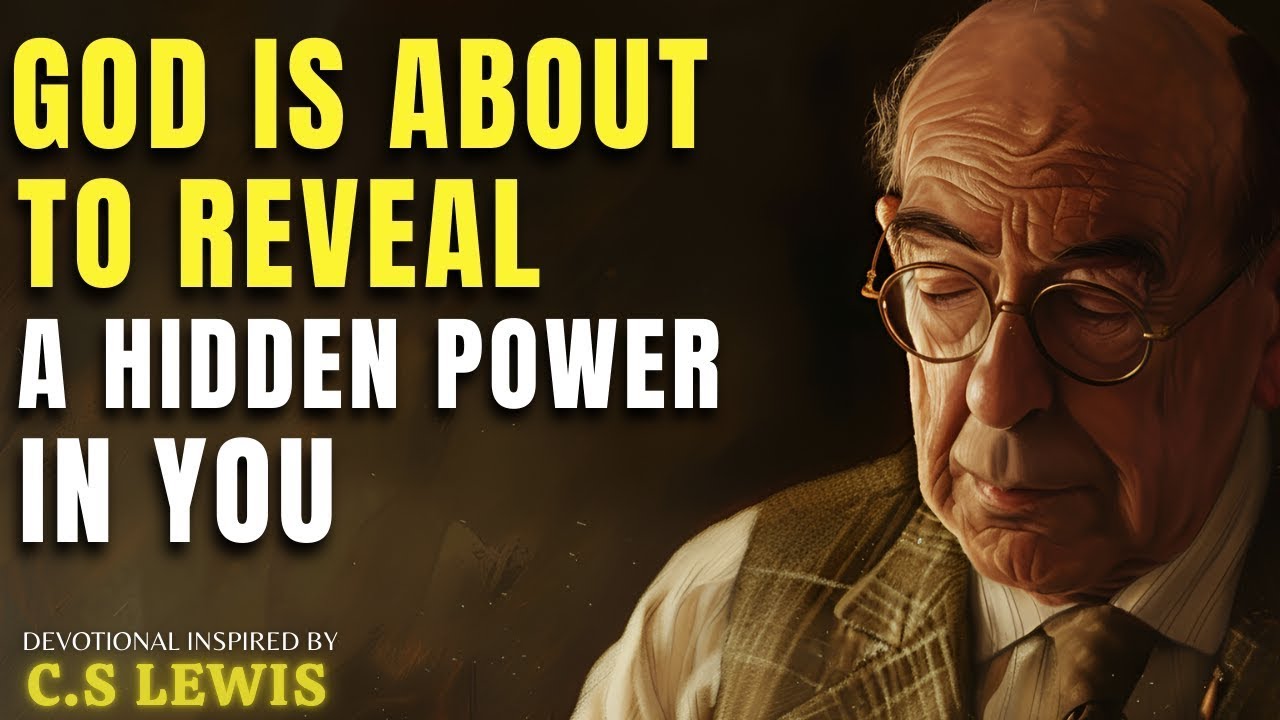 God Is About to Reveal a Power You Never Knew You Had | C.S Lewis Sermon