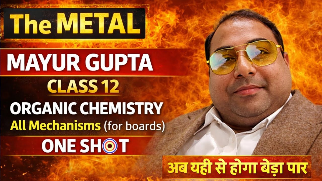 🔥 Organic Mechanisms–One Shot | The Metal Mayur Gupta #organic#mechanism#isc#cbse#themetal #class12