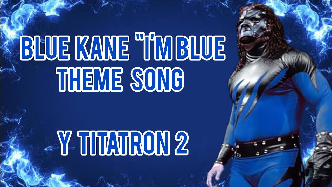The Big Blue Machine Blue Kane ❄️ Theme I'M Blue ❄️ Titatron 2 
