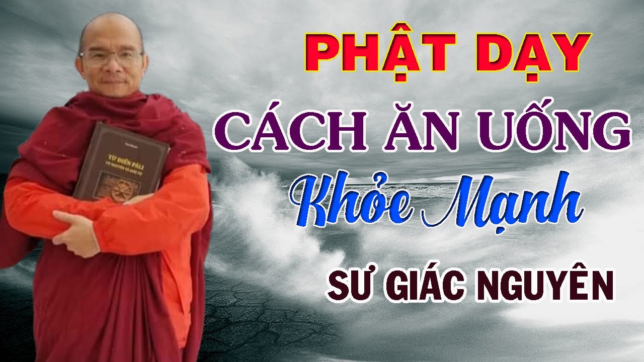 Phật Dạy Cách Ăn Uống Khỏe Mạnh | Sư Giác Nguyên | Sư Toại Khanh
