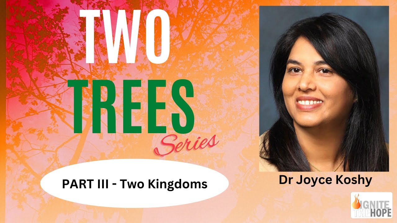 Two Trees - Part III : Two Kingdoms | Dr Joyce Koshy | 2021
