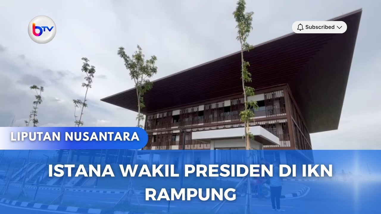 ISTANA WAKIL PRESIDEN DI IKN RAMPUNG