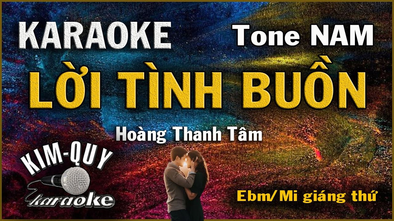 KARAOKE Lời Tình Buồn (Hoàng Thanh Tâm) -Slow Ballad - Tone NAM ( Ebm/Mi giáng Thứ ) KIM QUY Karaoke