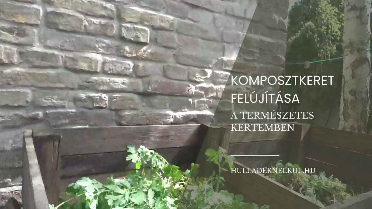 Komposztálni jó - Komposztkeret felújítása a természetes kertünkben