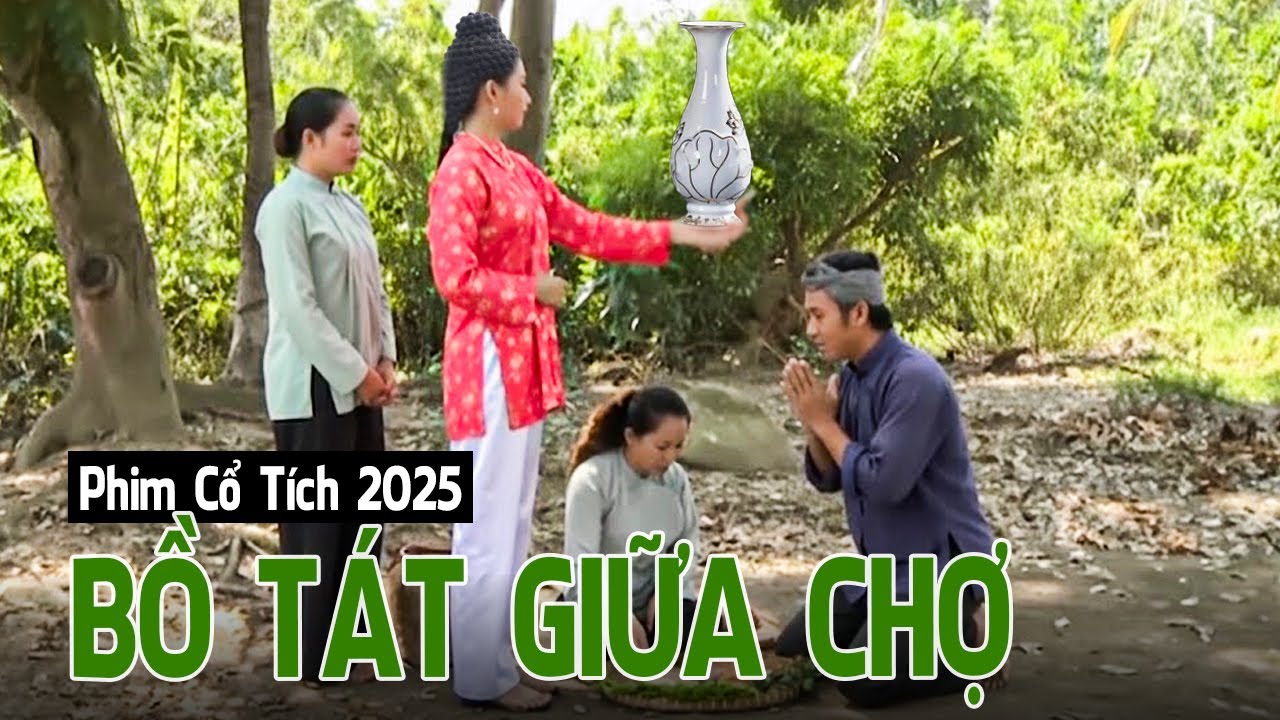 BỒ TÁT GIỮA CHỢ | Phim Cổ Tích 2025 | Phim Truyện Cổ Tích | Cổ Tích Việt Nam 2025 | Cổ Tích THVL