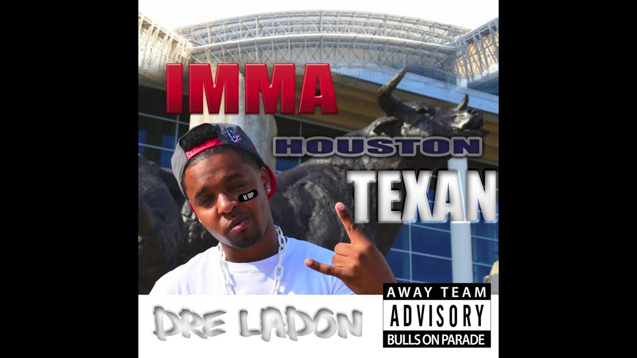 Dre LaDon - Imma Houston Texan