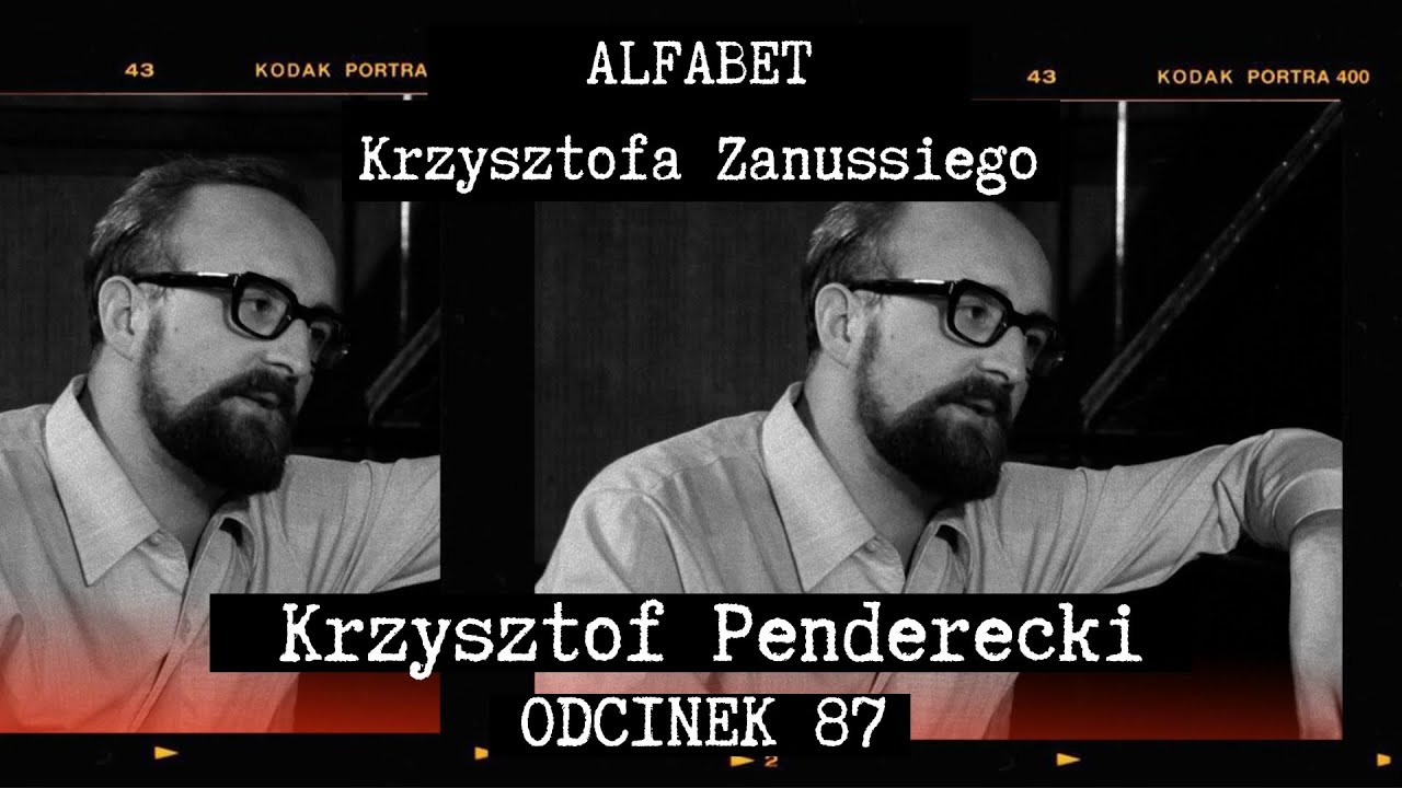 ALFABET KRZYSZTOFA ZANUSSIEGO | KRZYSZTOF PENDERECKI | ODC. 87