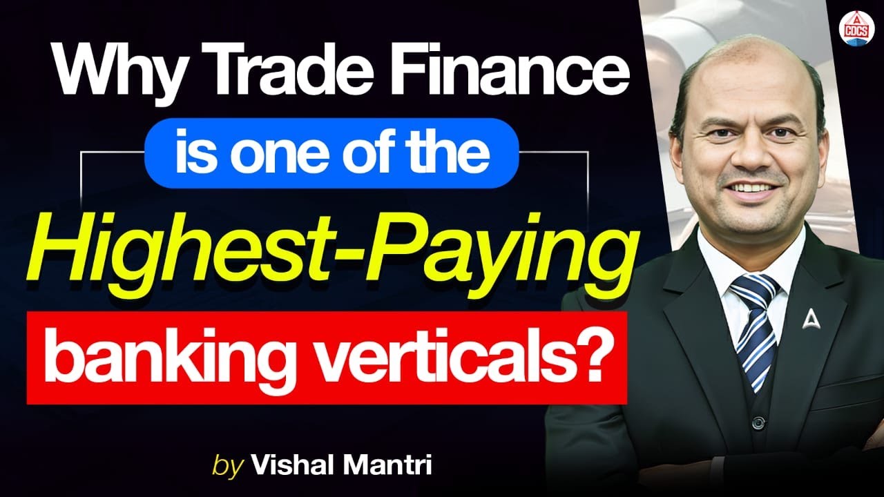 Why trade finance is one of the highest-paying banking verticals | CDCS Mantri | Vishal Mantri