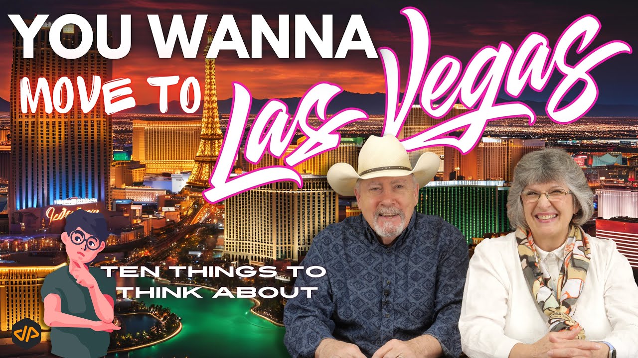 Moving to Las Vegas?  Ten Things to Think About...and C'Mon Down!